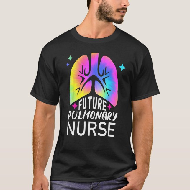 Future Pulmonary Nurse Tie Dye Lungs Pulmonologist T-Shirt (Front)