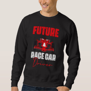 Future Race Car Driver   Auto Racing For A Racecar Sweatshirt