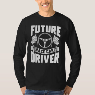 Future Race Car Driver Kids Men Women Cool Racing T-Shirt