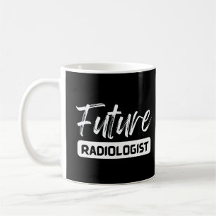 Future Radiologist, funny Radiologist student Coffee Mug