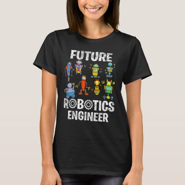 Future Robotics Engineer Funny Robot Engineering K T-Shirt (Front)