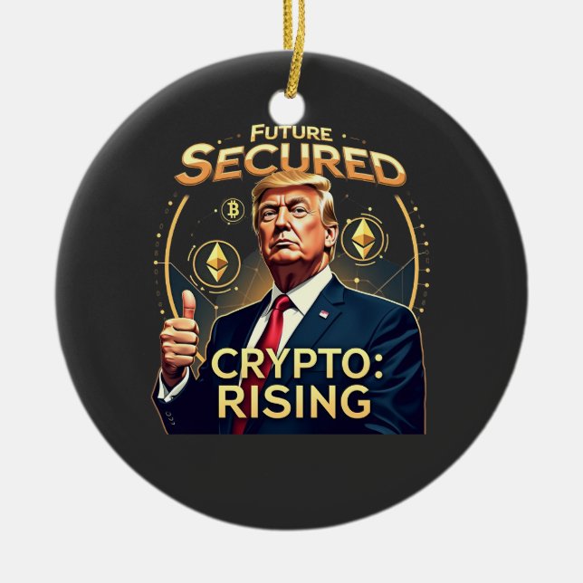 Future Secured Crypto Rising Trump Inaguration Day Ceramic Ornament (Front)