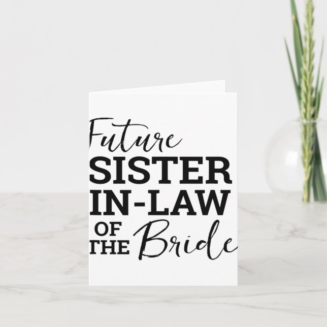 Future Sister In Law Of The Bride  Card (Front)