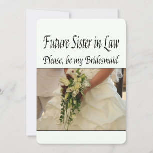 Future Sister in Law Please be Bridesmaid Invitation