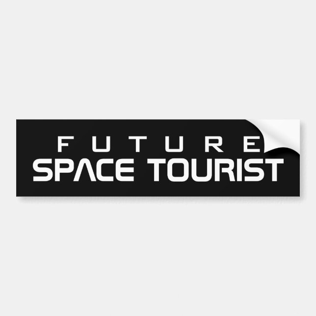 Future space tourist funny bumper sticker (Front)
