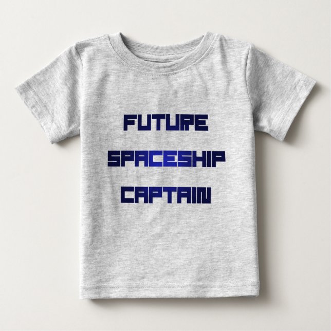 Future Spaceship Captain Baby T-Shirt (Front)