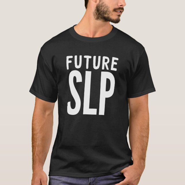 Future Speech Language Pathologist SLP T Shirt (Front)