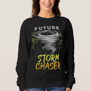 Future Storm Chaser Meteorology for Meteorologist Sweatshirt