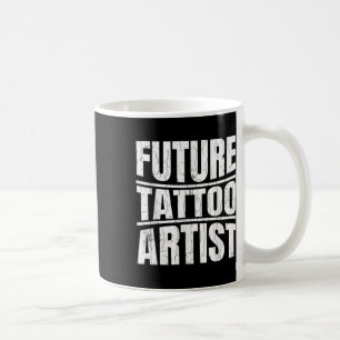 Future Tattoo Artist Funny Tattoo Lover Tattoos Gr Coffee Mug