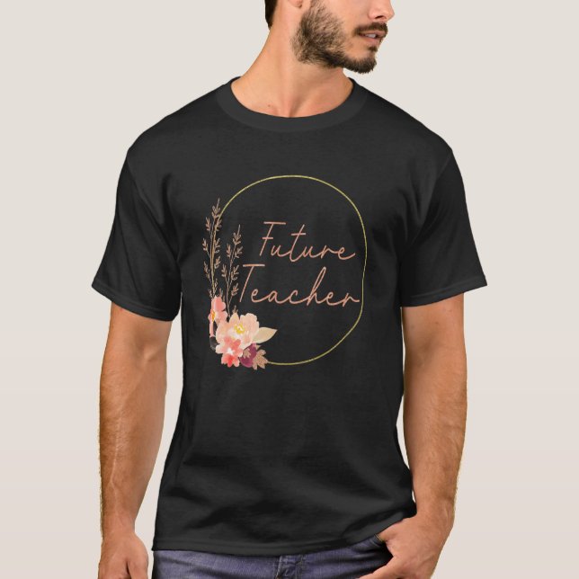 Future Teacher Floral Teacher In Progress Student  T-Shirt (Front)