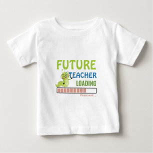 Future Teacher Loading Cute Caterpillar Birthday Baby T-Shirt