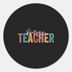 Future Teacher Student Teaching School Teacher In Classic Round Sticker