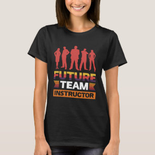 Future Team Instructor T-Shirt
