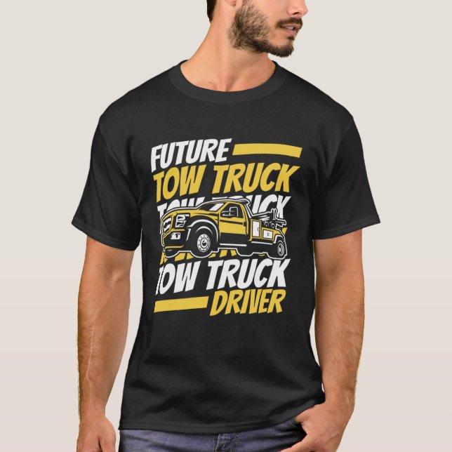 Future Tow Truck Driver Breakdown Truck Driver Tow T-Shirt (Front)
