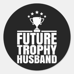 Future Trophy Fiance Groom To Be Funny Saying Futu Classic Round Sticker