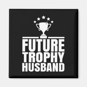 Future Trophy Fiance Groom To Be Funny Saying Futu Magnet