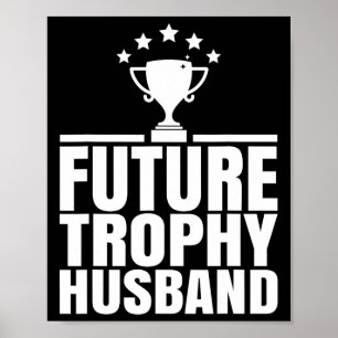 Future Trophy Fiance Groom To Be Funny Saying Futu Poster