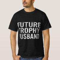 Future Trophy Husband Funny Groom Husband To Be 