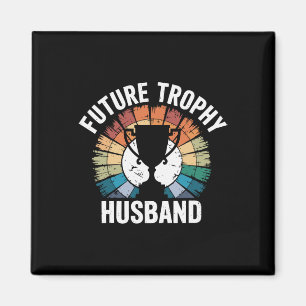 Future Trophy Husband  Magnet