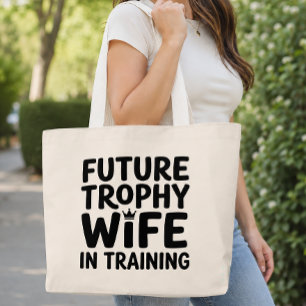 Future Trophy Wife in Training Bride to Be Wedding Large Tote Bag