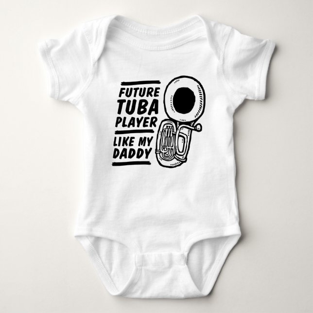 Future Tuba Player Like My Daddy Baby Bodysuit (Front)