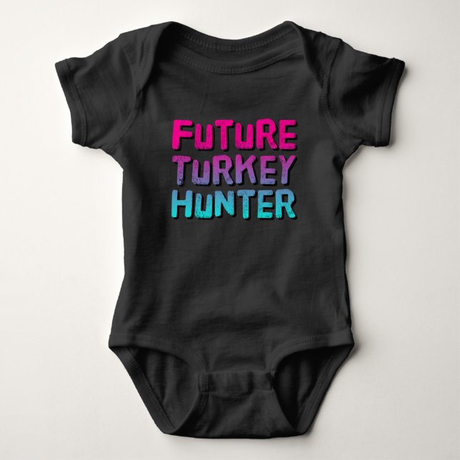 Future Turkey Hunter Baby Bodysuit (Front)