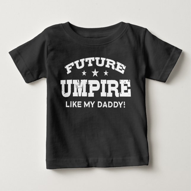 Future Umpire Like My Daddy Baby T-Shirt (Front)