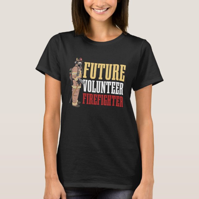Future Volunteer Firefighter for all Volunteer Hel T-Shirt (Front)