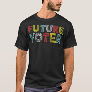 Future Voter Democracy Patriotic Elections Politic T-Shirt