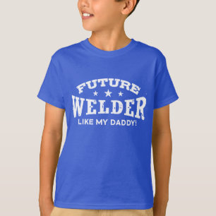 Future Welder Like My Daddy T-Shirt