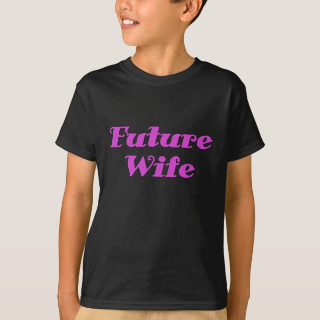 Future Wife T-Shirt (Front)