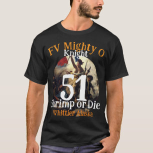 FV Mighty O Shrimp orDie Knight Alaska T-Shirt