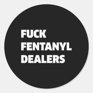 Fvck Fentanyl Dealers Anti Pain And Illness Classic Round Sticker