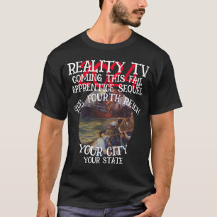 FW HG SL REALITY TV FOURTH REICH FALL TRUMP T-Shirt