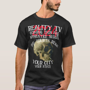 FW HG SL REALITY TV FOURTH REICH FALL TRUMP T-Shirt