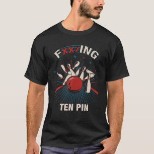 FXX/ING TEN PIN - Fun Bowling Tee For Men