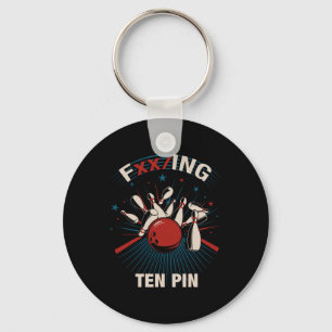 Fxxing Ten Pin - Fun Bowling Tee For Men And Women Key Ring