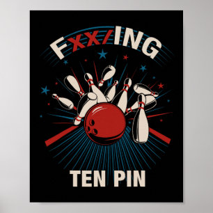 Fxxing Ten Pin - Fun Bowling Tee For Men And Women Poster