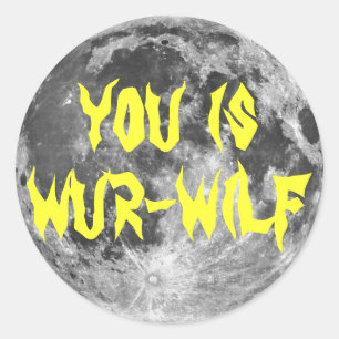 fYou is Wur-wilf! Classic Round Sticker
