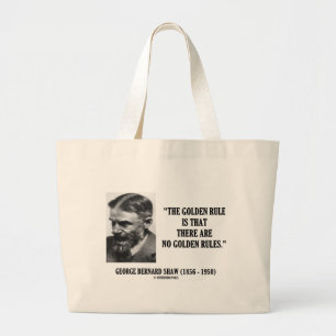 G. B. Shaw Golden Rule No Golden Rules Quote Large Tote Bag