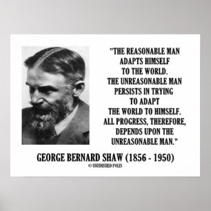 G. B. Shaw Progress Depends Upon Unreasonable Man Poster