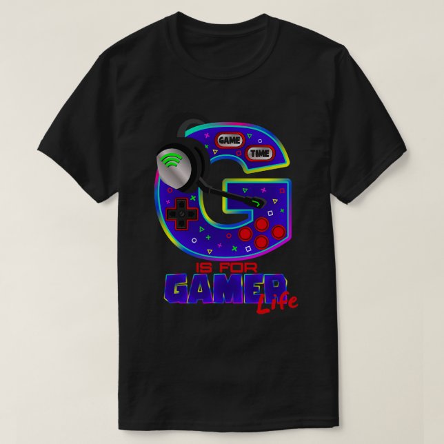 G is for gamer LIFE T-Shirt (Design Front)