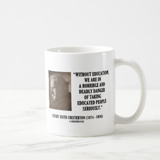 G.K. Chesterton Education Deadly Danger Seriously Coffee Mug