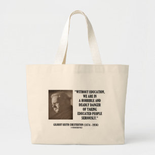 G.K. Chesterton Education Deadly Danger Seriously Large Tote Bag