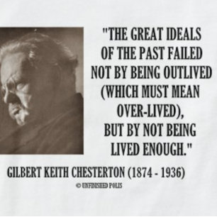G.K. Chesterton Great Ideals Of The Past Not Lived T-Shirt