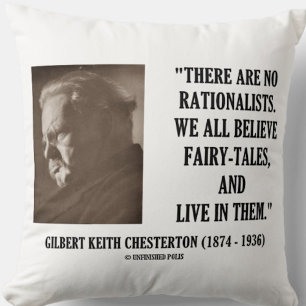 G.K. Chesterton No Rationalists All Believe Quote Cushion