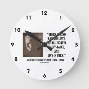 G.K. Chesterton No Rationalists All Believe Quote Round Clock