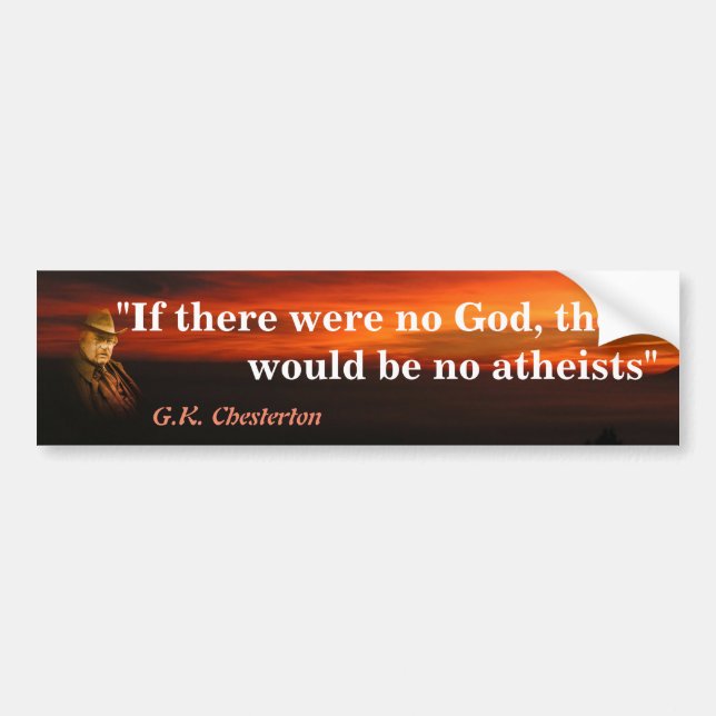 G.K. Chesterton Quote On God And Atheists Bumper S Sticker (Front)