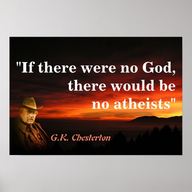 G.K. Chesterton Quote On God And Atheists Poster (Front)