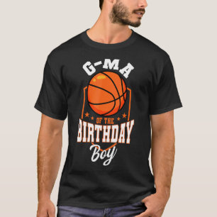 G Ma Of The Birthday Boy Basketball Theme Bday Par T-Shirt